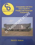 Chesapeake and Ohio Color Guide to Freight and Passenger Equipment  by HICKCOX, David H. 